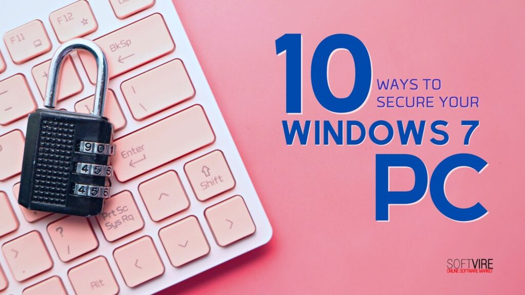 10 Ways to Secure Your Windows 7 PC - Image by Mayleen Menez - Softvire, Softvire US, Software Supplier US, IT Distributor US, bundled software discounts US