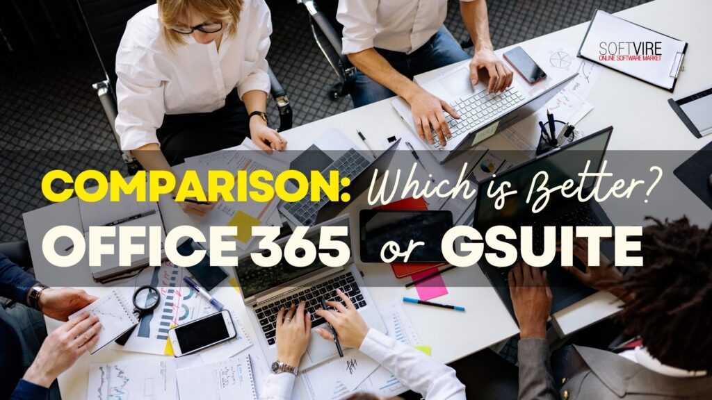 Microsoft Office 365 vs GSuite, Which is the Best Choice for Businesses, Softvire, Softvire AU, Software Supplier AU, IT Distributor AU, bundled software discounts AU