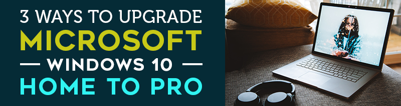 3-Ways-to-Upgrade-Microsoft-Windows-10-Home-to-Pro