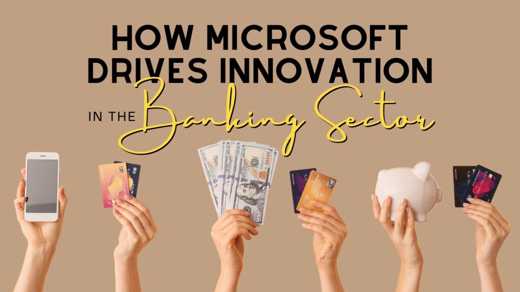 Revolutionizing the Banking Sector in AU How Microsoft Drives Innovation, Banking Sector