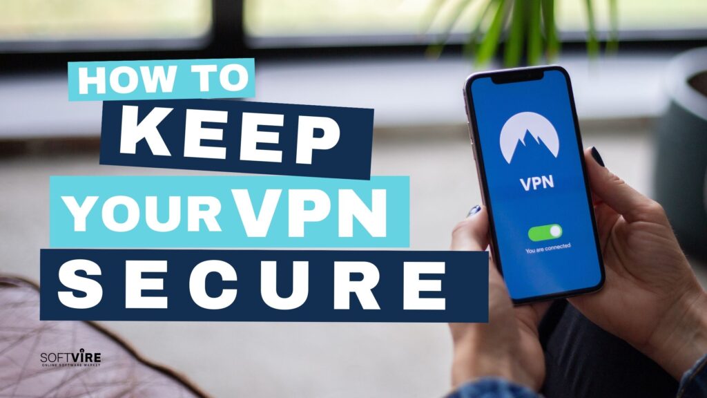 VPNs and How They Keep You Secure, Softvire Global Market Sydney, IT Distributor Sydney AU