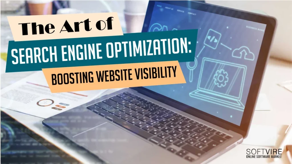 The Art of Search Engine Optimization: Boosting Website Visibility, Softvire Australia