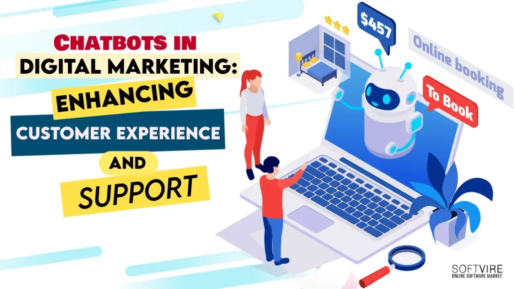 Chatbots in Digital Marketing: Enhancing Customer Experience and Support, Softvire New Zealand