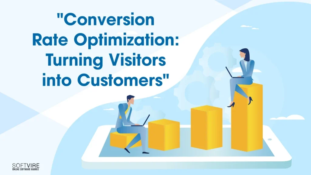 "Conversion Rate Optimization: Turning Visitors into Customers", Softvie Australia