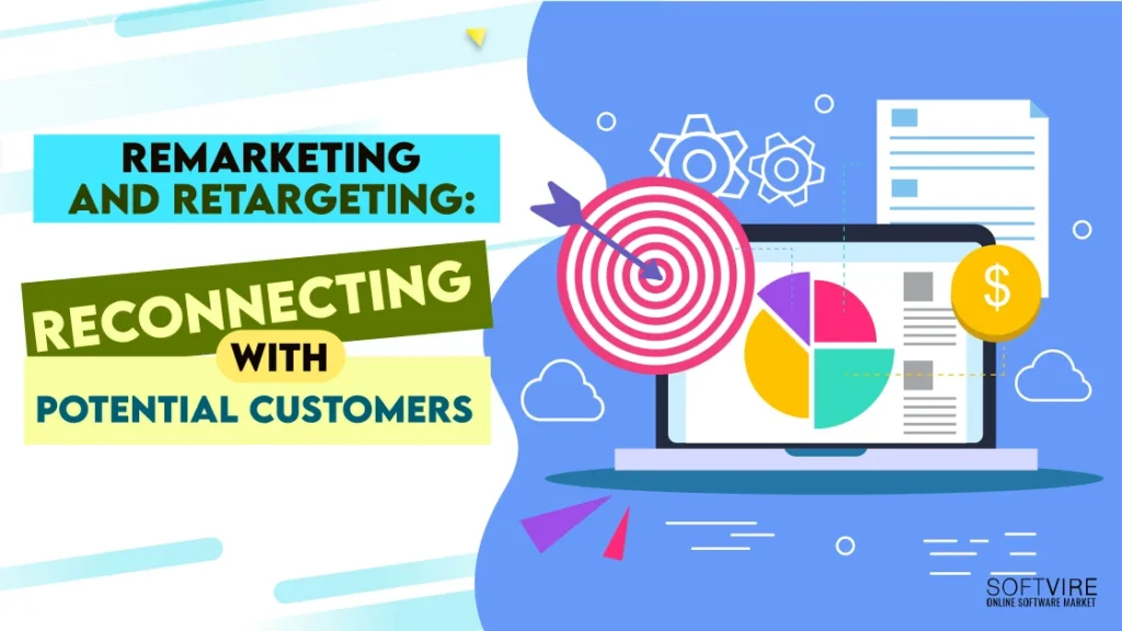 Remarketing and Retargeting: Reconnecting with Potential Customers, Softvire Australia