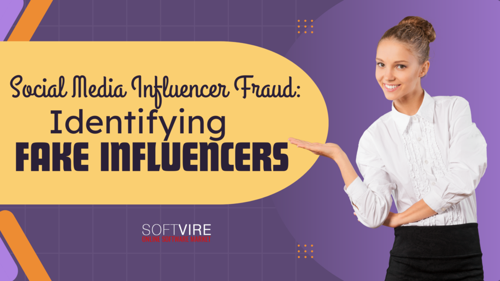 Social Media Influencer Fraud: Identifying and Avoiding Fake Influencers, Softvire Malaysia