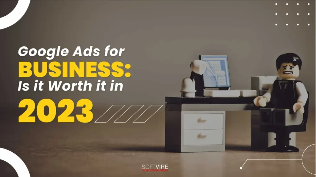 Google-Ads-for-Business-Is-It-Worth-It-in-2023