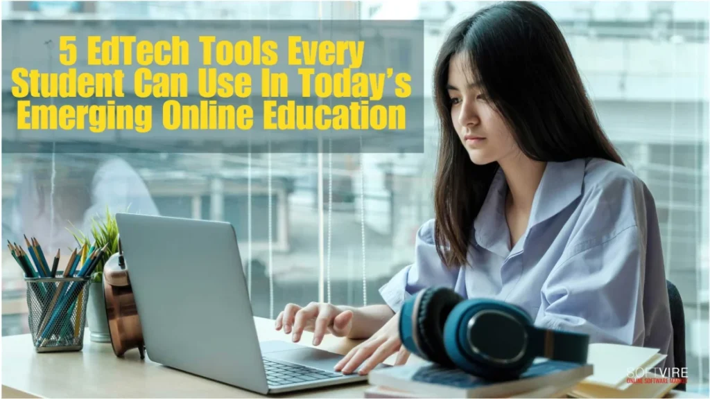 5-EdTech-Tools-Every-Student-Can-Use-In-Today’s-Emerging-Online-Education