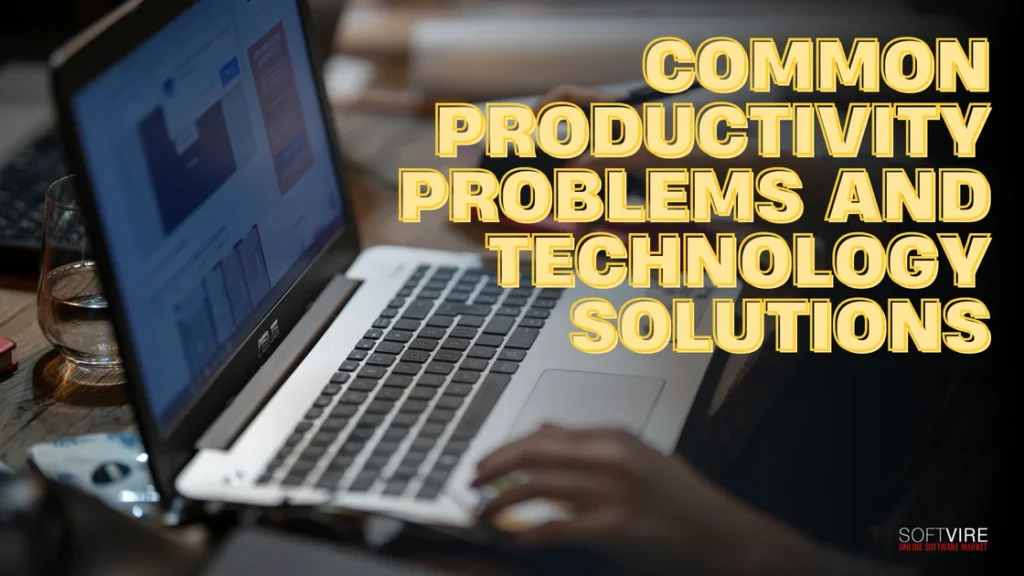 Common Productivity Problems and Technology Solutions | MS Offerings Main Domain