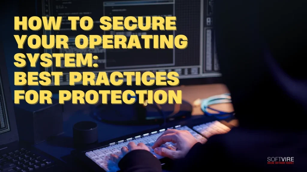 How to Secure Your Operating System Best Practices for Protection 1 | MS Offerings Main Domain