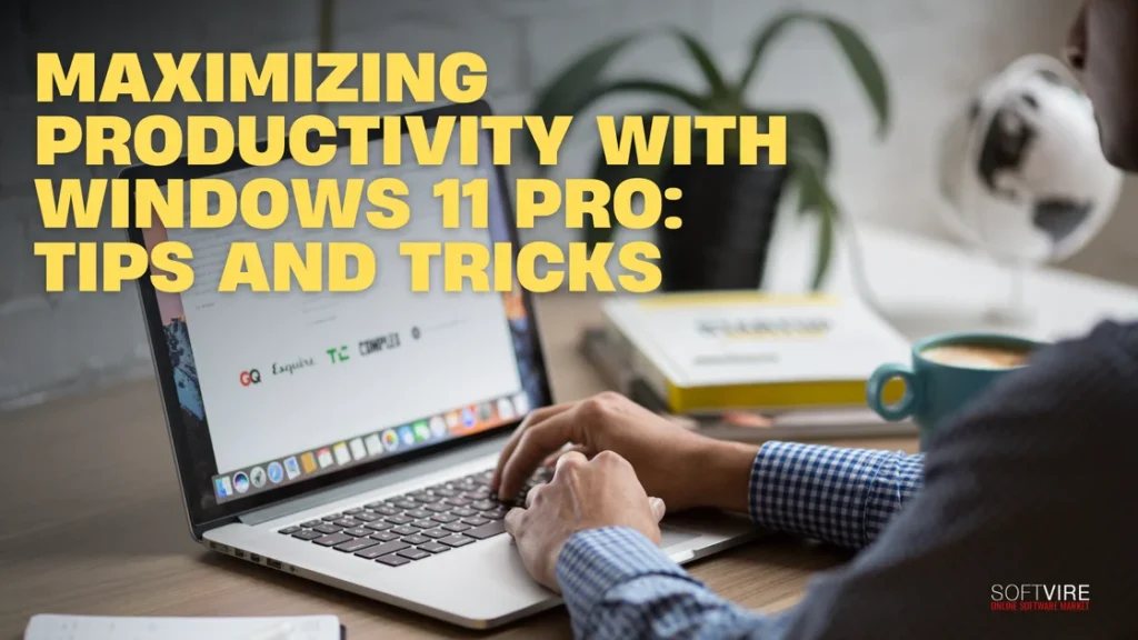 Maximizing Productivity with Windows 11 Pro Tips and Tricks | MS Offerings Main Domain