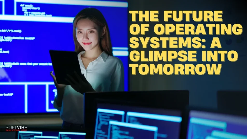 The Future of Operating Systems A Glimpse Into Tomorrow | MS Offerings Main Domain