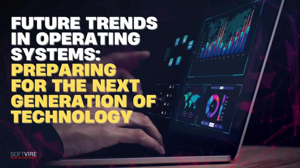 Future Trends in Operating Systems Preparing for the Next Generation of Technology | MS Offerings Main Domain