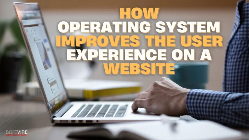 How Operating System Improves the User Experience on a Website 1 | MS Offerings Main Domain
