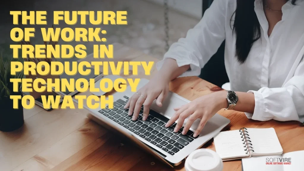 The Future of Work Trends in Productivity Technology to Watch | MS Offerings Main Domain