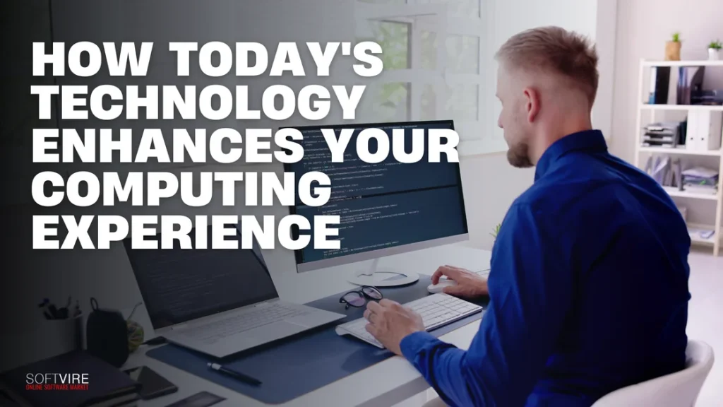 How Todays Technology Enhances Your Computing Experience | MS Offerings Main Domain