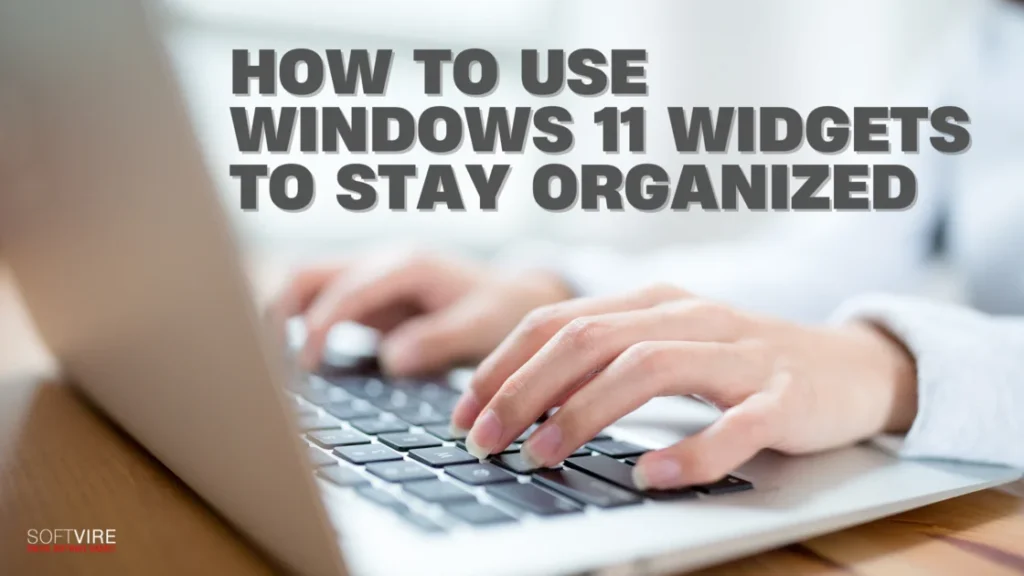 How to Use Windows 11 Widgets to Stay Organized | MS Offerings Main Domain