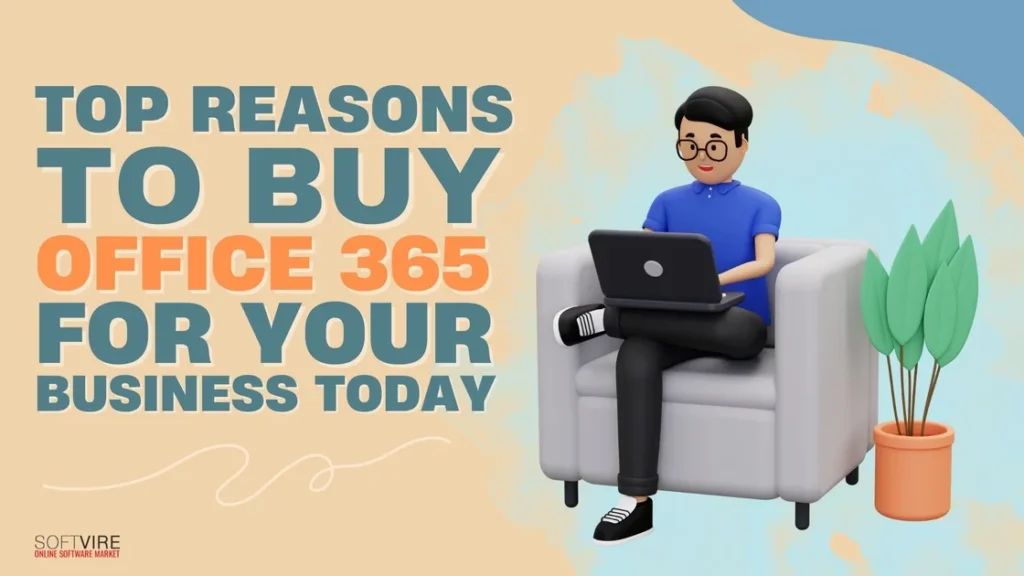 Top Reasons to Buy Microsoft 365 for Your Business Today | MS Offerings Main Domain
