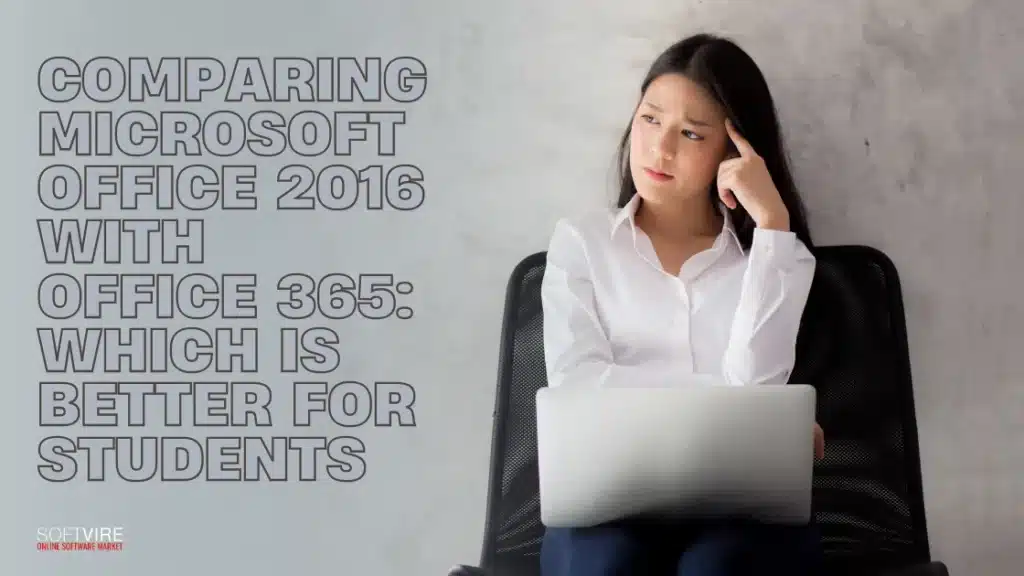 Comparing Microsoft Office 2016 with Office 365 Which is better for students | MS Offerings Main Domain