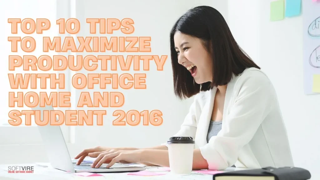 Top 10 Tips to Maximize Productivity with Office Home and Student 2016 | MS Offerings Main Domain