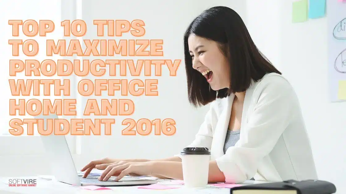 Blog 3 Top 10 Tips to Maximize Productivity with Office Home and Student 2016 | MS Offerings Main Domain
