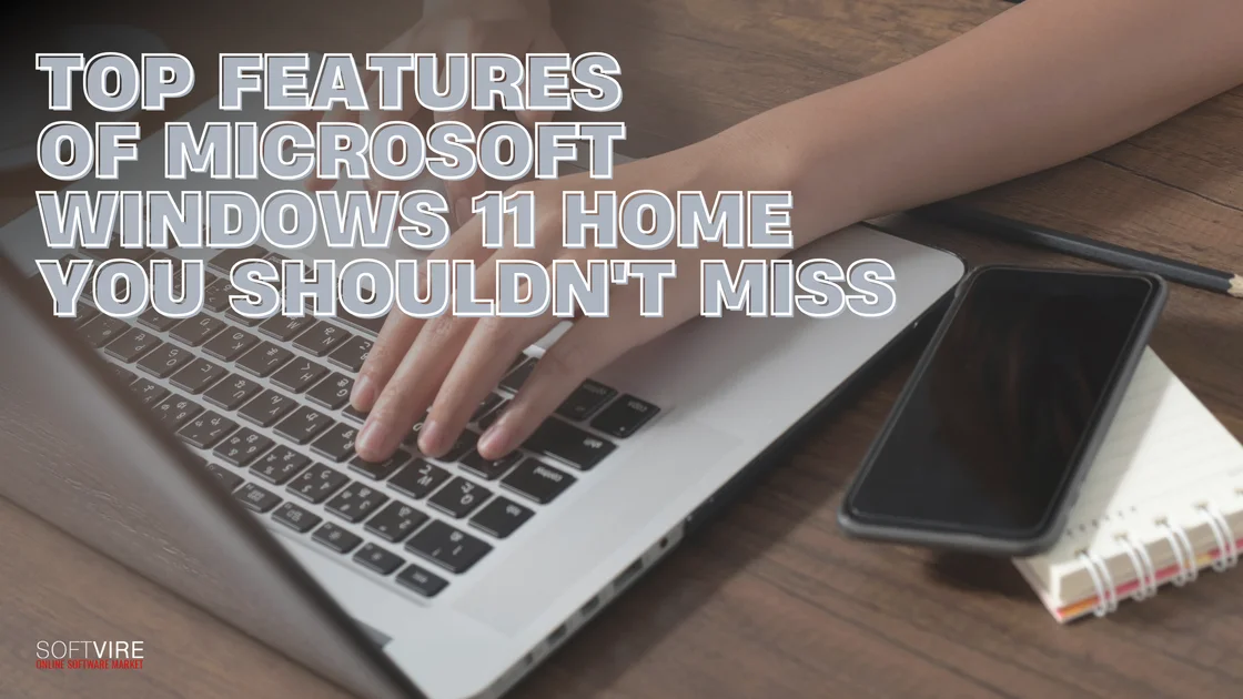 Top Features of Microsoft Windows 11 Home You Shouldnt Miss | MS Offerings Main Domain